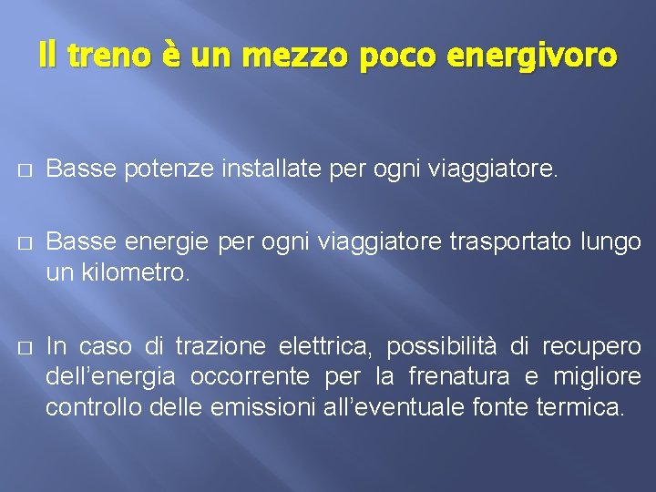 Il treno è un mezzo poco energivoro � Basse potenze installate per ogni viaggiatore.