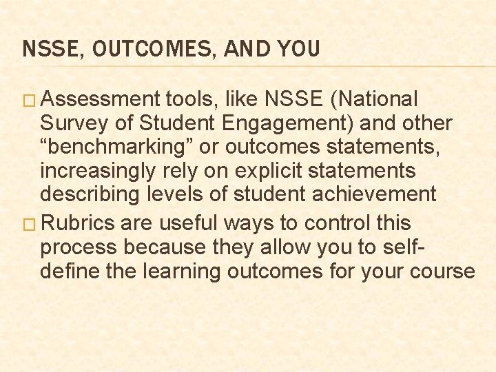 NSSE, OUTCOMES, AND YOU � Assessment tools, like NSSE (National Survey of Student Engagement)