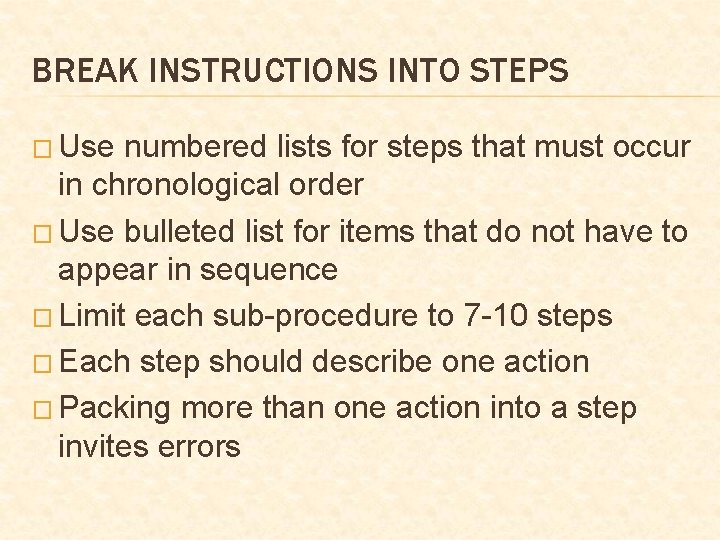 BREAK INSTRUCTIONS INTO STEPS � Use numbered lists for steps that must occur in