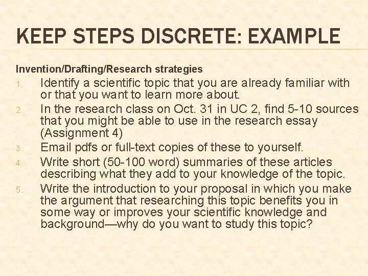 KEEP STEPS DISCRETE: EXAMPLE Invention/Drafting/Research strategies 1. 2. 3. 4. 5. Identify a scientific