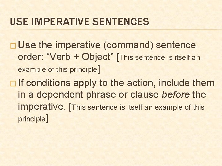 USE IMPERATIVE SENTENCES � Use the imperative (command) sentence order: “Verb + Object” [This