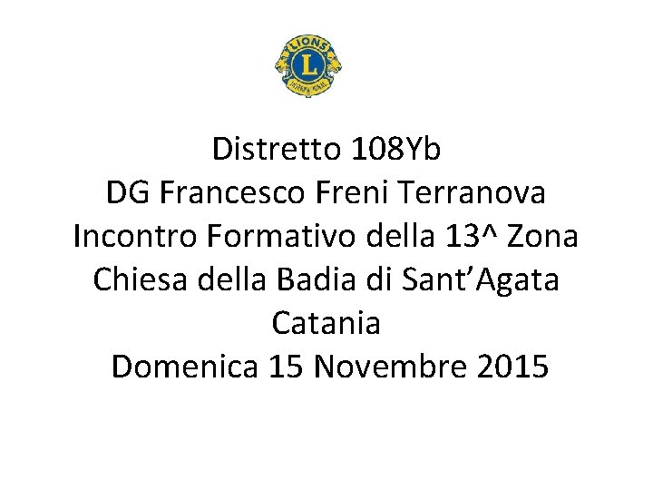 Distretto 108 Yb DG Francesco Freni Terranova Incontro Formativo della 13^ Zona Chiesa della