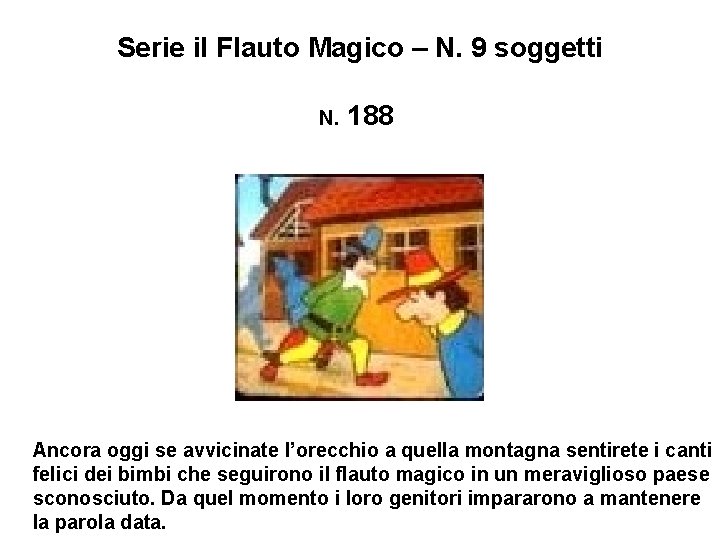 Serie il Flauto Magico – N. 9 soggetti N. 188 Ancora oggi se avvicinate