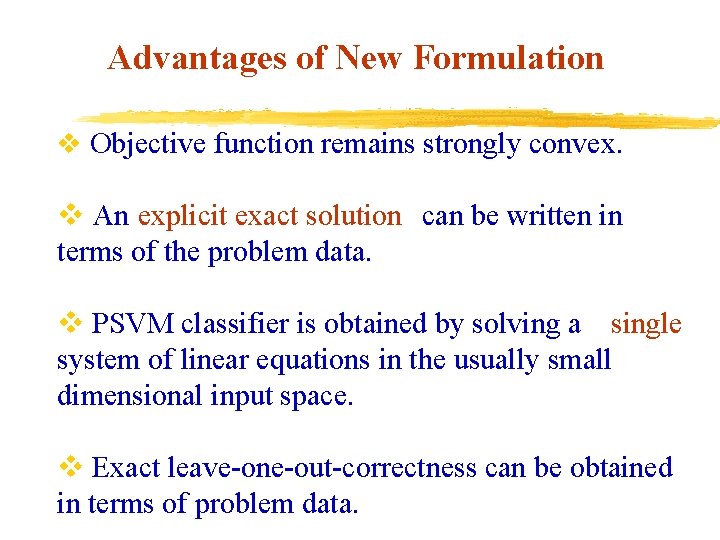 Advantages of New Formulation v Objective function remains strongly convex. v An explicit exact