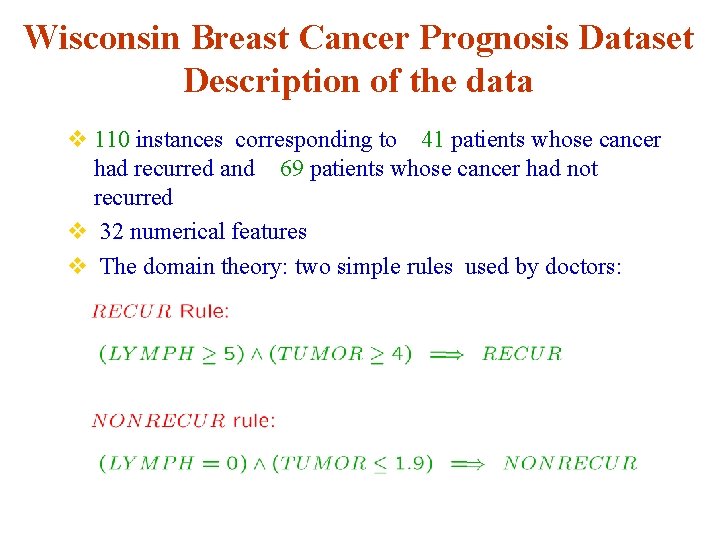 Wisconsin Breast Cancer Prognosis Dataset Description of the data v 110 instances corresponding to