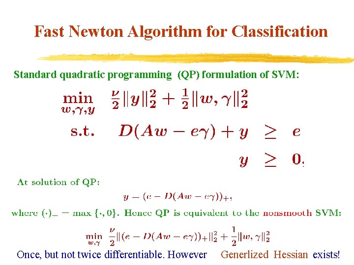 Fast Newton Algorithm for Classification Standard quadratic programming (QP) formulation of SVM: Once, but