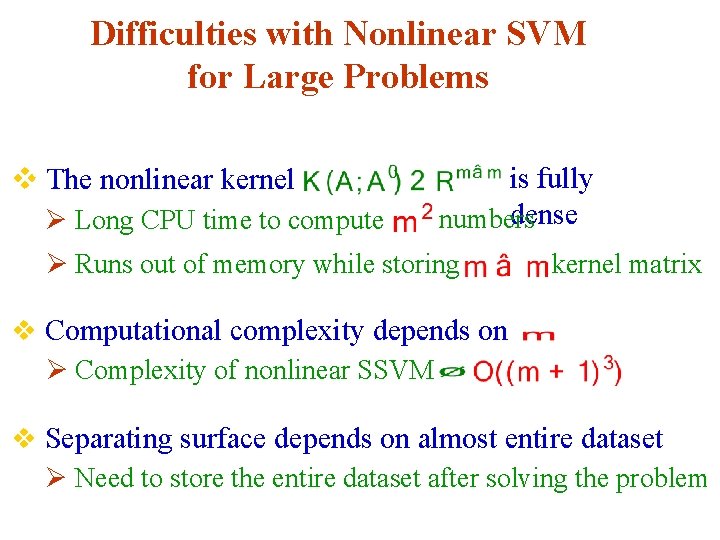 Difficulties with Nonlinear SVM for Large Problems v The nonlinear kernel Ø Long CPU