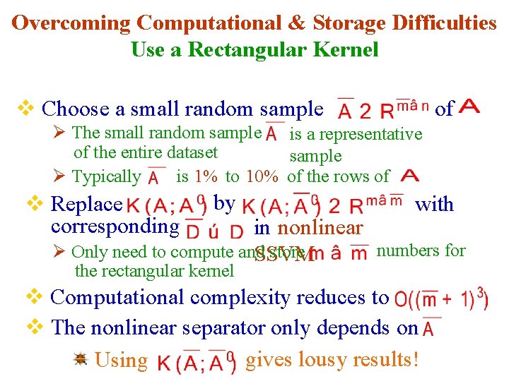 Overcoming Computational & Storage Difficulties Use a Rectangular Kernel v Choose a small random