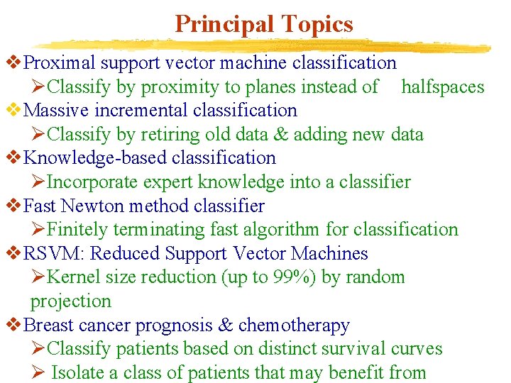 Principal Topics v. Proximal support vector machine classification ØClassify by proximity to planes instead