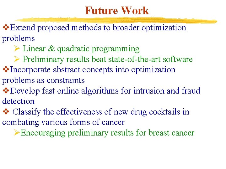 Future Work v. Extend proposed methods to broader optimization problems Ø Linear & quadratic