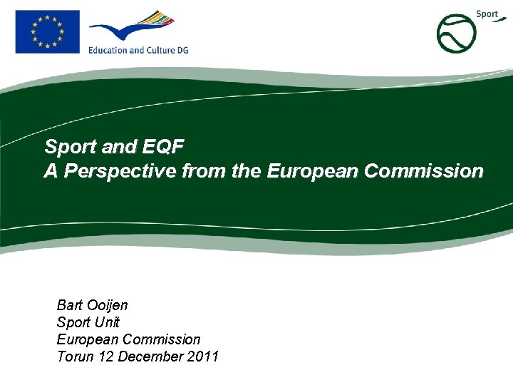 Sport and EQF A Perspective from the European Commission Bart Ooijen Sport Unit European