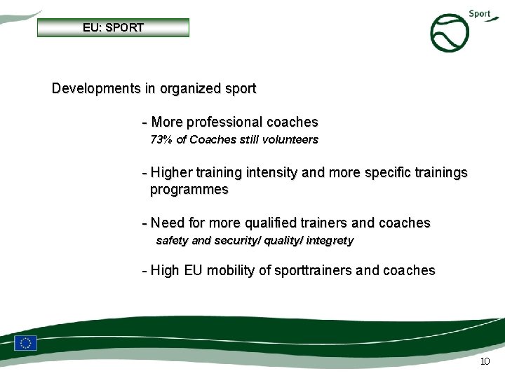 EU: SPORT Developments in organized sport - More professional coaches 73% of Coaches still