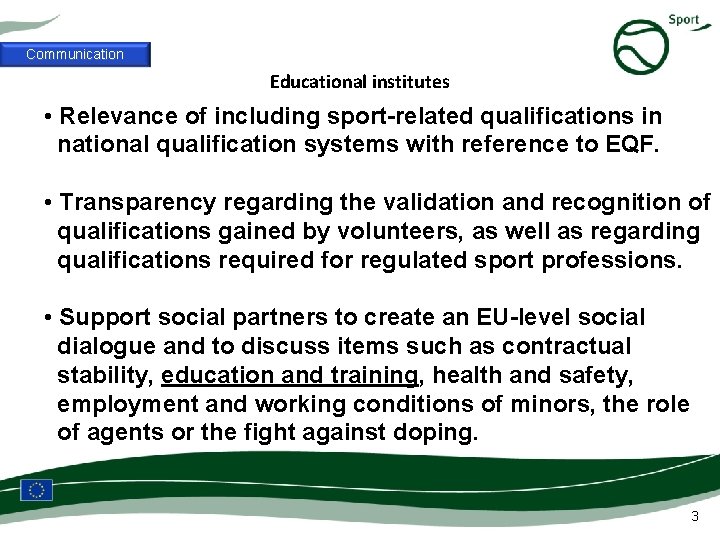 Communication Educational institutes • Relevance of including sport-related qualifications in national qualification systems with