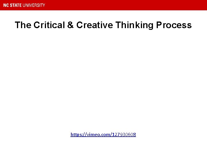 The Critical & Creative Thinking Process https: //vimeo. com/127930608 