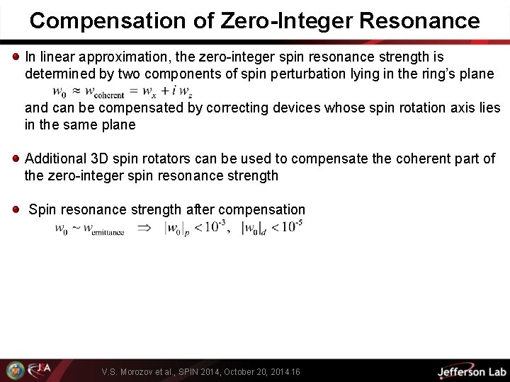 Compensation of Zero-Integer Resonance In linear approximation, the zero-integer spin resonance strength is determined