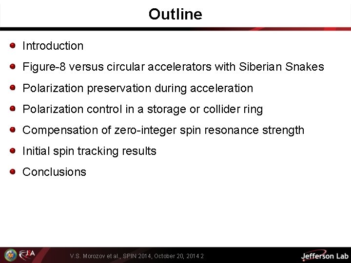 Outline Introduction Figure-8 versus circular accelerators with Siberian Snakes Polarization preservation during acceleration Polarization