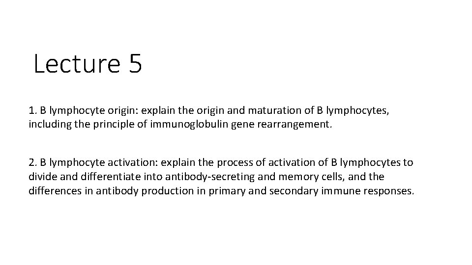 Lecture 5 1. B lymphocyte origin: explain the origin and maturation of B lymphocytes, Lecture 5 1. B lymphocyte origin: explain the origin and maturation of B lymphocytes,