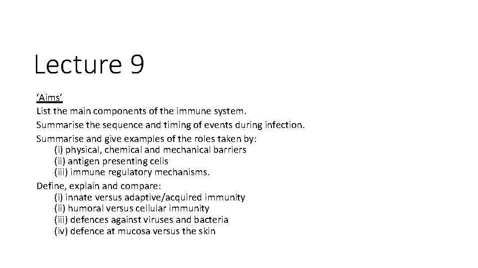 Lecture 9 ‘Aims’ List the main components of the immune system. Summarise the sequence Lecture 9 ‘Aims’ List the main components of the immune system. Summarise the sequence