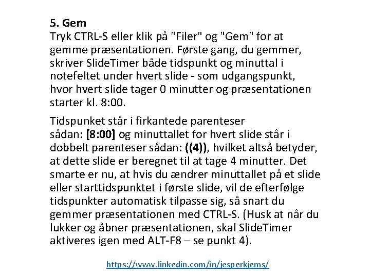 5. Gem Tryk CTRL-S eller klik på "Filer" og "Gem" for at gemme præsentationen.