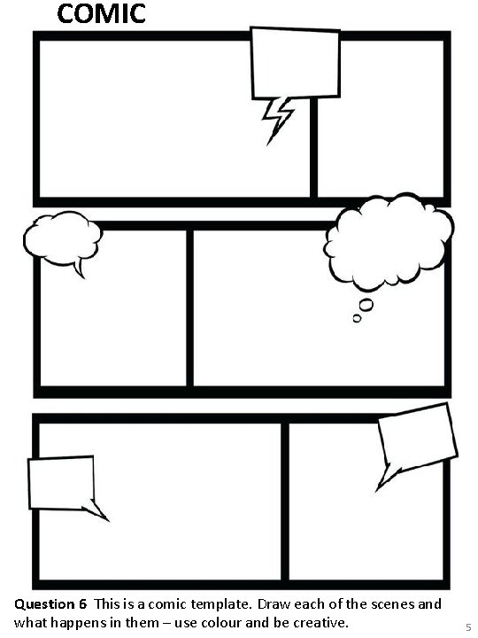 COMIC Question 6 This is a comic template. Draw each of the scenes and COMIC Question 6 This is a comic template. Draw each of the scenes and