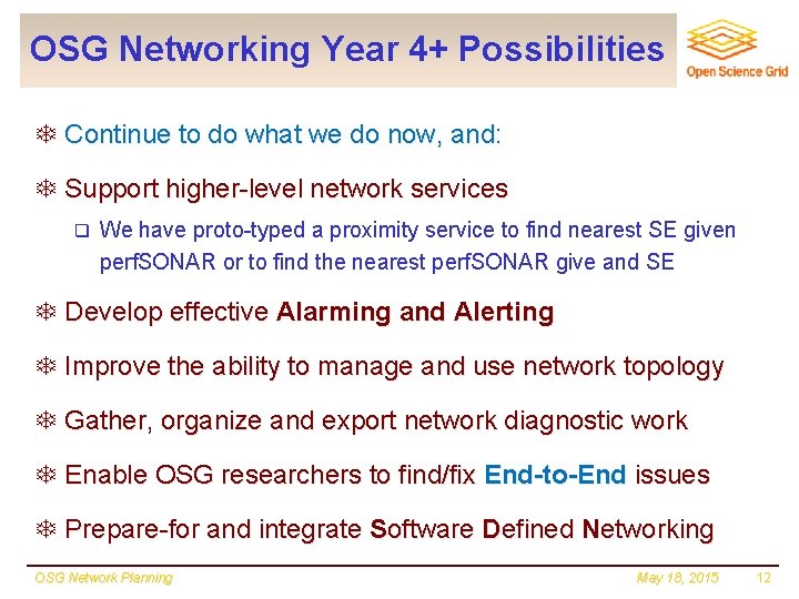 OSG Networking Year 4+ Possibilities T Continue to do what we do now, and: