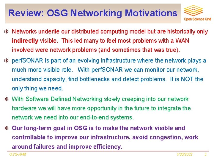 Review: OSG Networking Motivations T Networks underlie our distributed computing model but are historically