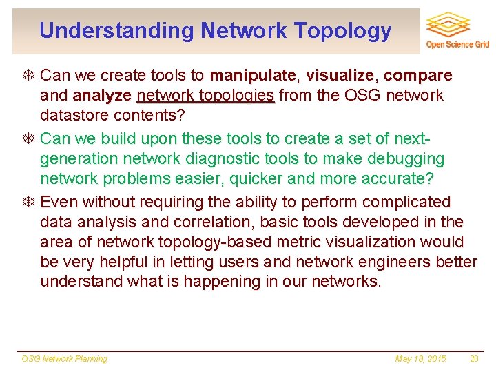 Understanding Network Topology T Can we create tools to manipulate, visualize, compare and analyze