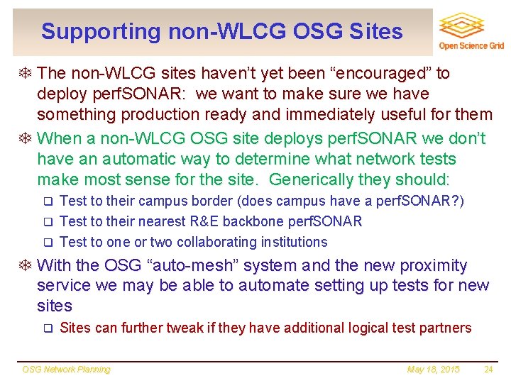 Supporting non-WLCG OSG Sites T The non-WLCG sites haven’t yet been “encouraged” to deploy