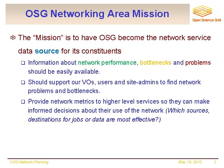 OSG Networking Area Mission T The “Mission” is to have OSG become the network