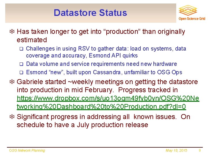 Datastore Status T Has taken longer to get into “production” than originally estimated Challenges