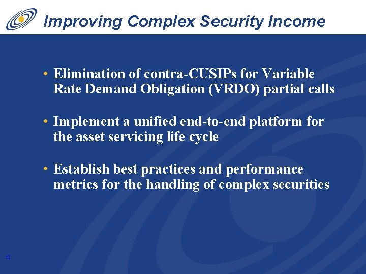 Improving Complex Security Income • Elimination of contra-CUSIPs for Variable Rate Demand Obligation (VRDO)
