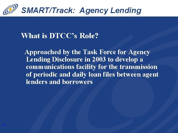 SMART/Track: Agency Lending Disclosure What is DTCC’s Role? 19 Approached by the Task Force