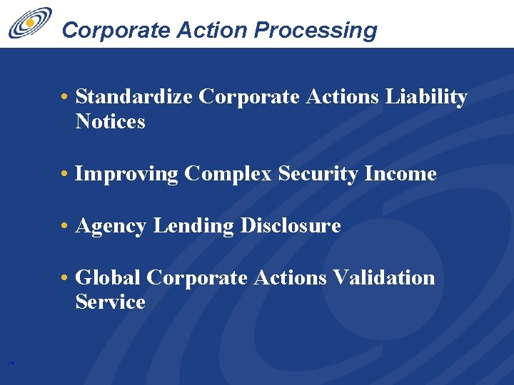 Corporate Action Processing Innovations • Standardize Corporate Actions Liability Notices • Improving Complex Security