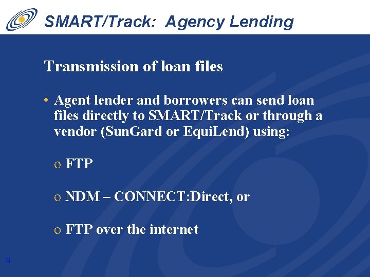 SMART/Track: Agency Lending Disclosure Transmission of loan files • Agent lender and borrowers can