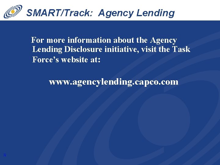 SMART/Track: Agency Lending Disclosure For more information about the Agency Lending Disclosure initiative, visit