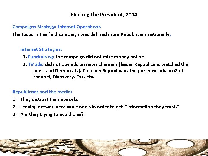 Electing the President, 2004 Campaigns Strategy: Internet Operations The focus in the field campaign