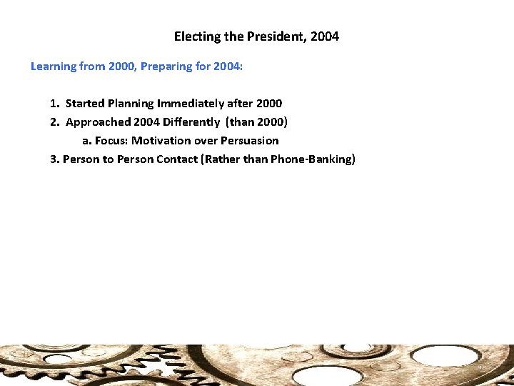 Electing the President, 2004 Learning from 2000, Preparing for 2004: 1. Started Planning Immediately