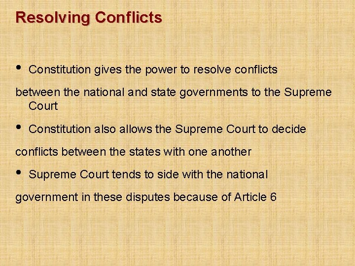 Resolving Conflicts • Constitution gives the power to resolve conflicts between the national and