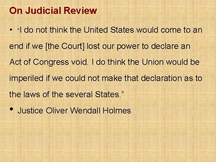 On Judicial Review • “I do not think the United States would come to