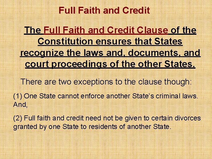 Full Faith and Credit The Full Faith and Credit Clause of the Constitution ensures