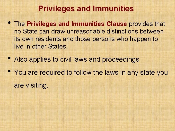 Privileges and Immunities • The Privileges and Immunities Clause provides that no State can