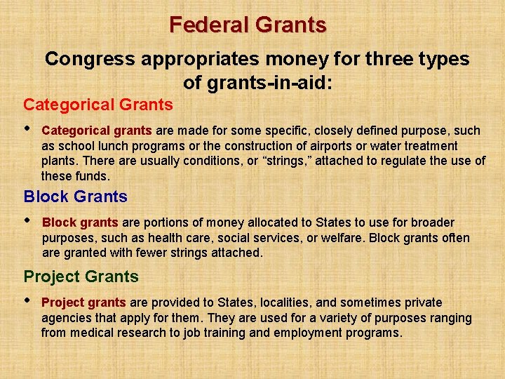 Federal Grants Congress appropriates money for three types of grants-in-aid: Categorical Grants • Categorical