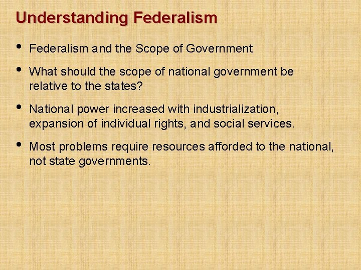 Understanding Federalism • • Federalism and the Scope of Government • National power increased