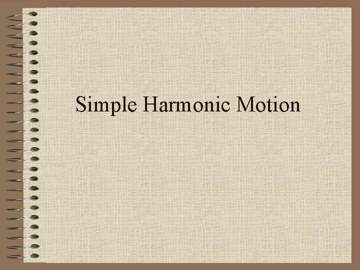 Simple Harmonic Motion 