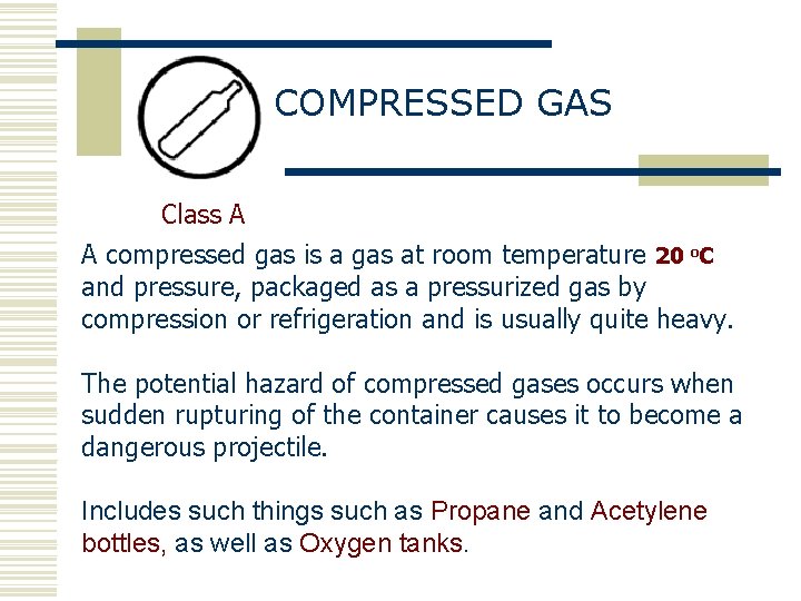 COMPRESSED GAS Class A A compressed gas is a gas at room temperature 20