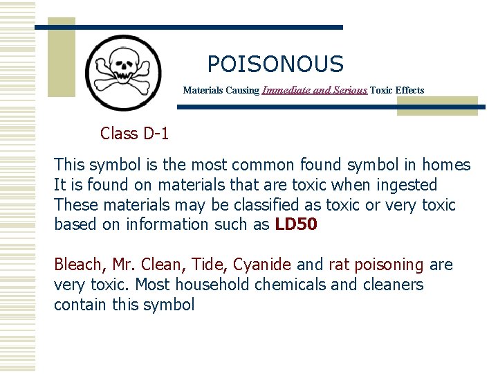POISONOUS Materials Causing Immediate and Serious Toxic Effects Class D-1 This symbol is the