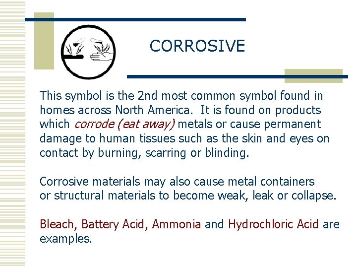 CORROSIVE This symbol is the 2 nd most common symbol found in homes across