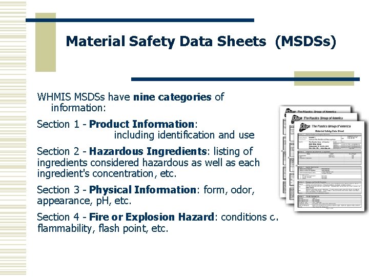 Material Safety Data Sheets (MSDSs) WHMIS MSDSs have nine categories of information: Section 1