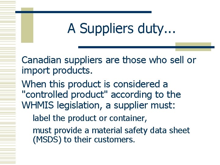 A Suppliers duty. . . Canadian suppliers are those who sell or import products.