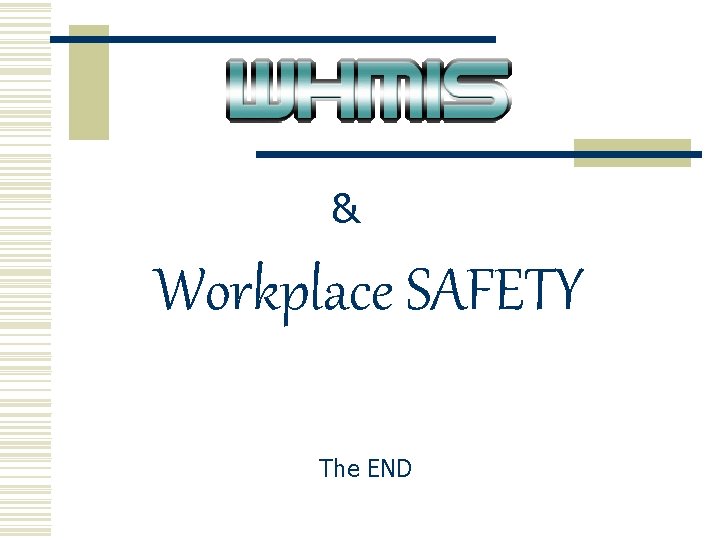 & Workplace SAFETY The END 